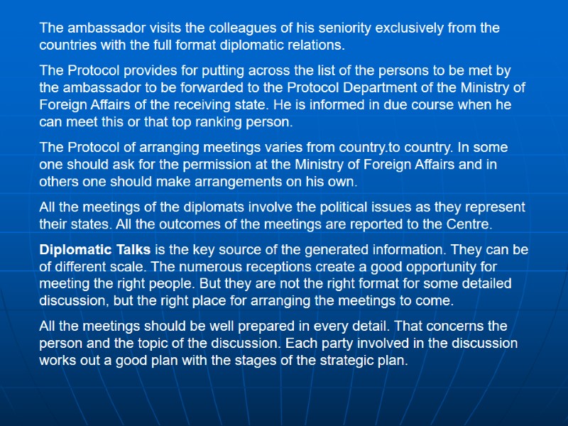 The ambassador visits the colleagues of his seniority exclusively from the countries with the The ambassador visits the colleagues of his seniority exclusively from the countries with the